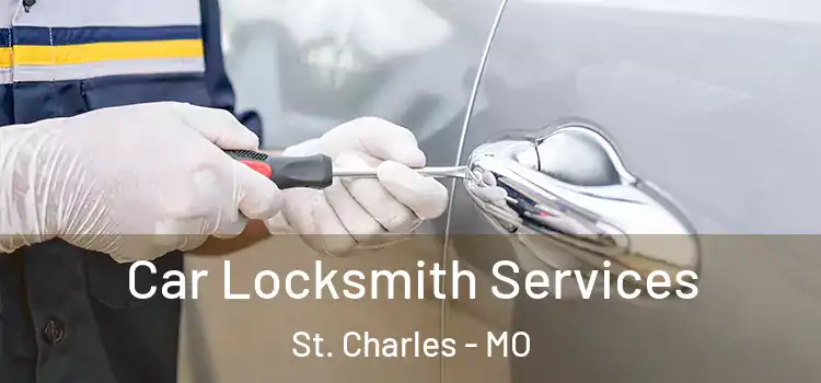 Car Locksmith Services St. Charles - MO
