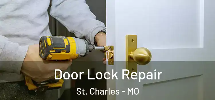Door Lock Repair St. Charles - MO