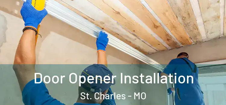 Door Opener Installation St. Charles - MO