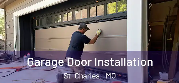  Garage Door Installation St. Charles - MO