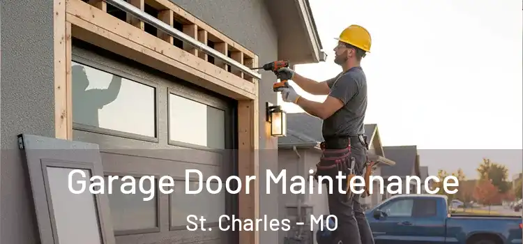 Garage Door Maintenance St. Charles - MO