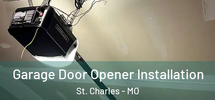  Garage Door Opener Installation St. Charles - MO