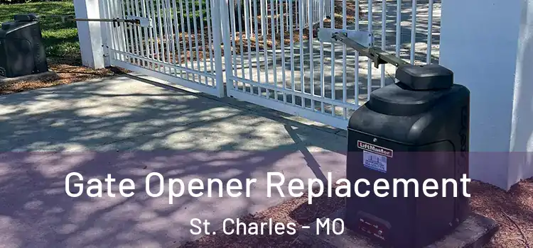 Gate Opener Replacement St. Charles - MO