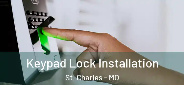 Keypad Lock Installation St. Charles - MO