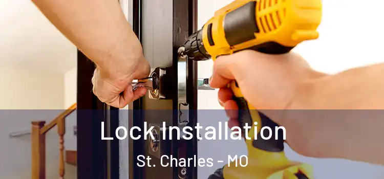 Lock Installation St. Charles - MO