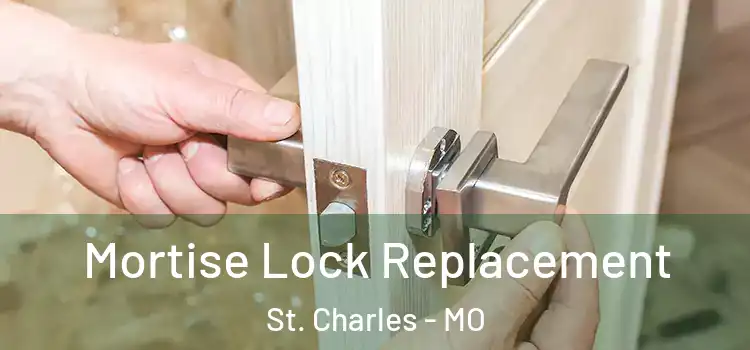 Mortise Lock Replacement St. Charles - MO