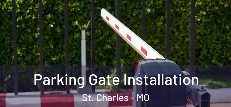 Parking Gate Installation St. Charles - MO