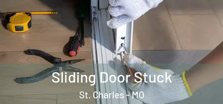 Sliding Door Stuck St. Charles - MO